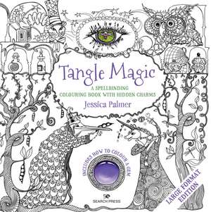 Tangle Magic - Large Format Edition: A Spellbinding Colouring Book with Hidden Charms de Jessica Palmer