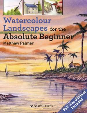 Watercolour Landscapes for the Absolute Beginner de Matthew Palmer