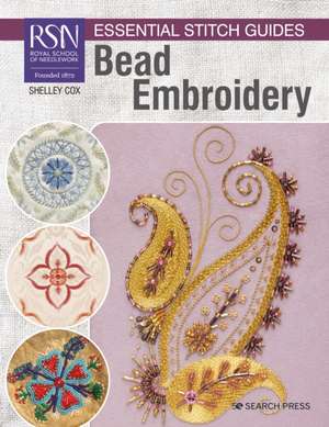 RSN Essential Stitch Guides: Bead Embroidery de Shelley Cox