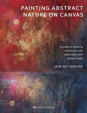 Painting Abstract Nature on Canvas de Jane Betteridge