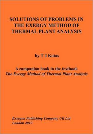 Solutions of Problems in the Exergy Method of Thermal Plant Analysis de Tadeusz J. Kotas