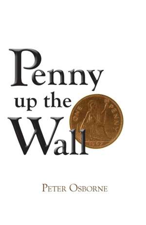 Penny Up the Wall: Land Vandalism by Big Timber Machines de Peter Osborne