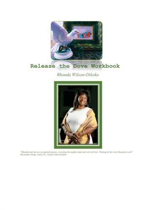 Release the Dove Workbook de Rhonda Wilson-Dikoko