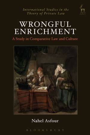 Wrongful Enrichment: A Study in Comparative Law and Culture de Dr Nahel Asfour