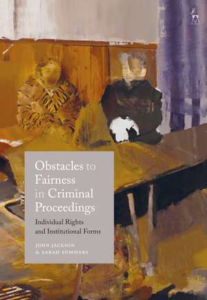 Obstacles to Fairness in Criminal Proceedings: Individual Rights and Institutional Forms de Professor John D Jackson