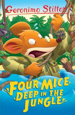 Four Mice Deep in the Jungle de Geronimo Stilton