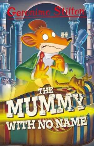 Geronimo Stilton: The Mummy with No Name de Geronimo Stilton