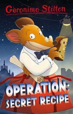 Geronimo Stilton: Operation: Secret Recipe de Geronimo Stilton