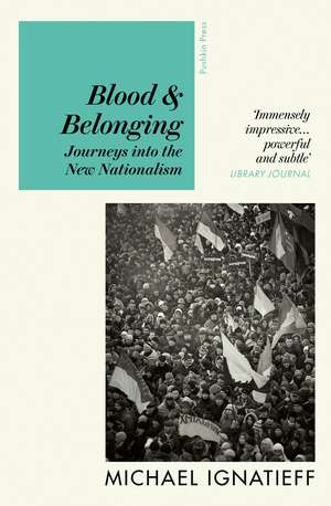 Blood & Belonging de Michael Ignatieff