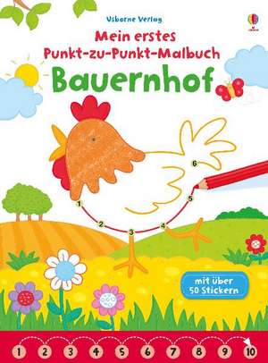 Mein erstes Punkt-zu-Punkt-Malbuch: Bauernhof de Felicity Brooks