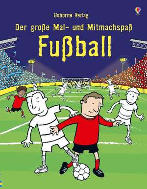 Der große Mal- und Mitmachspaß Fußball de Kirsteen Rogers