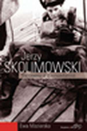 Jerzy Skolimowski de Ewa Mazierska