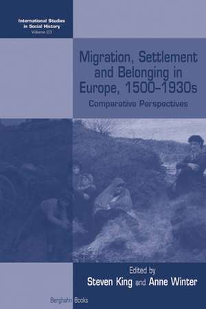 Migration, Settlement and Belonging in Europe, 1500-1930s de Steven King