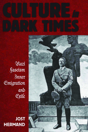 Culture in Dark Times de Jost Hermand