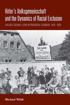 Hitler's Volksgemeinschaft and the Dynamics of Racial Exclusion de Michael Wildt