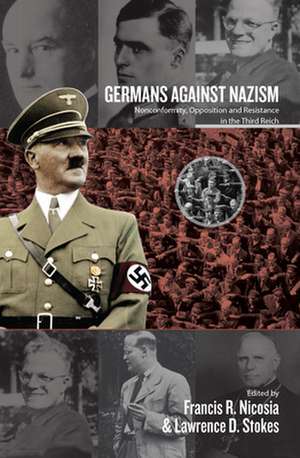 Germans Against Nazism: Essays in Honour of Peter Hoffmann de Francis R. Nicosia