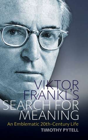 Viktor Frankl's Search for Meaning de Timothy E. Pytell