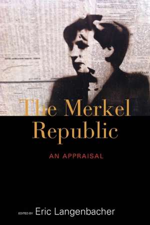 The Merkel Republic de Eric Langenbacher