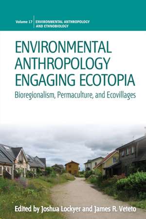 Environmental Anthropology Engaging Ecotopia de Joshua Lockyer