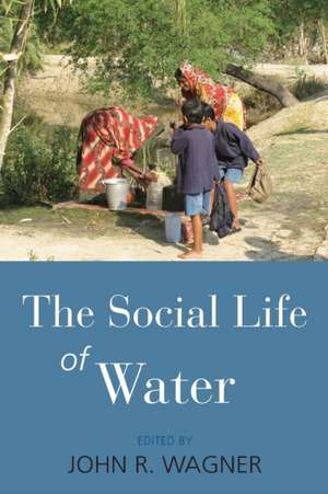 The Social Life of Water de John Richard Wagner