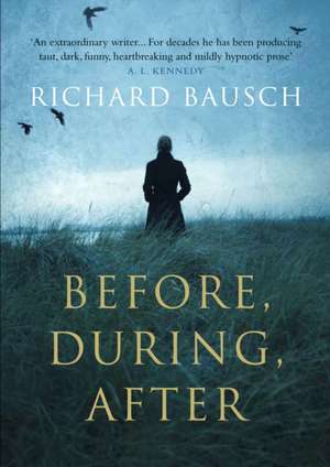 Before, During, After de Richard Bausch