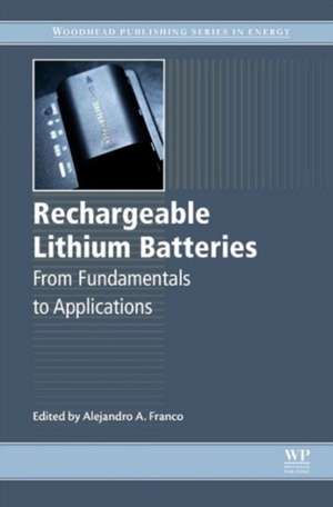 Rechargeable Lithium Batteries: From Fundamentals to Applications de Alejandro Franco