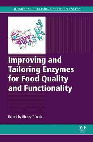 Improving and Tailoring Enzymes for Food Quality and Functionality de Rickey Y. Yada