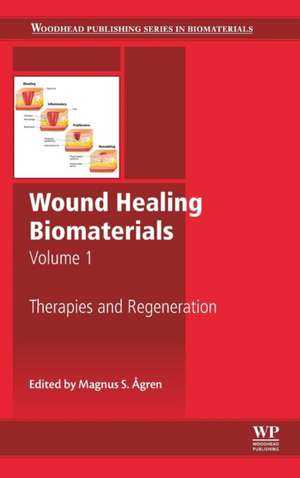 Wound Healing Biomaterials - Volume 1: Therapies and Regeneration de Magnus Ågren