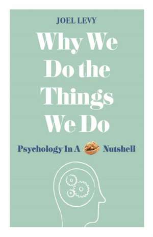 Why We Do the Things We Do de Joel Levy