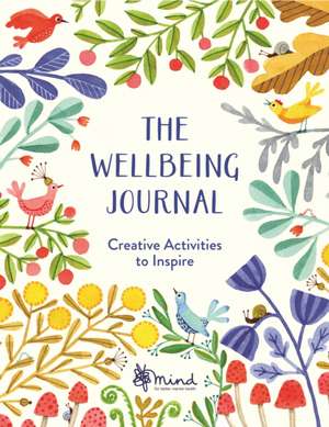 Mind: Wellbeing Journal: Creative Activities to Inspire