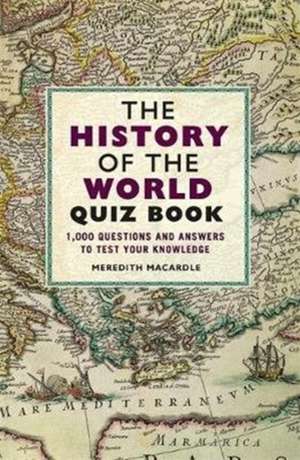 The History of the World Quiz Book de Meredith Macardle