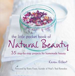 The Little Pocket Book of Natural Beauty: 35 step-by-step projects for homemade beauty de Karen Gilbert