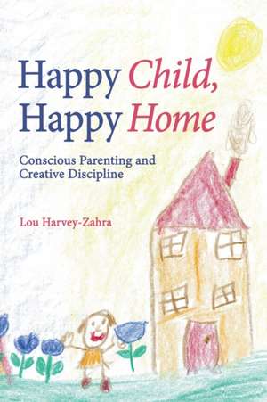 Happy Child, Happy Home de Lou Harvey-Zahra