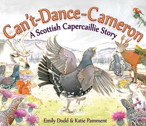 Can't-Dance-Cameron: A Scottish Capercaillie Story de Emily Dodd