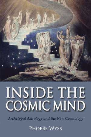 Inside the Cosmic Mind de Phoebe Wyss