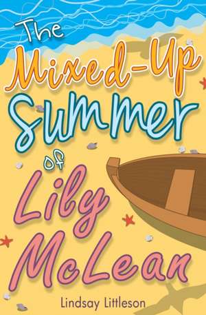 The Mixed-Up Summer of Lily McLean de Lindsay Littleson