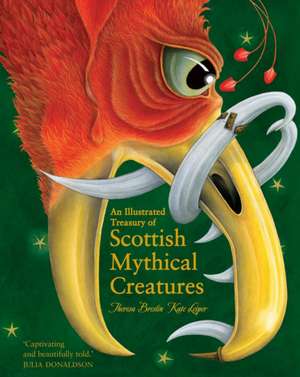 Cartea An Illustrated Treasury of Scottish Mythical Creatures de Theresa Breslin