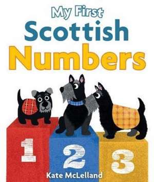 My First Scottish Numbers de Kate McLelland