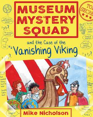 Museum Mystery Squad and the Case of the Vanishing Viking de Mike Nicholson