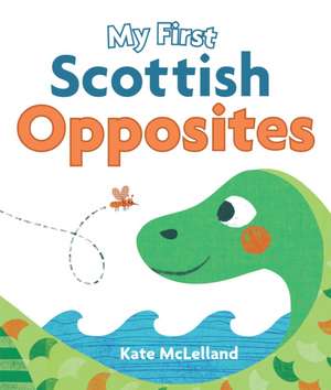 My First Scottish Opposites de Kate McLelland