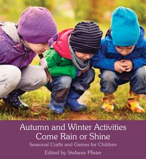 Autumn and Winter Activities Come Rain or Shine de Stefanie Pfister