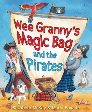 Wee Granny's Magic Bag and the Pirates de Elizabeth McKay