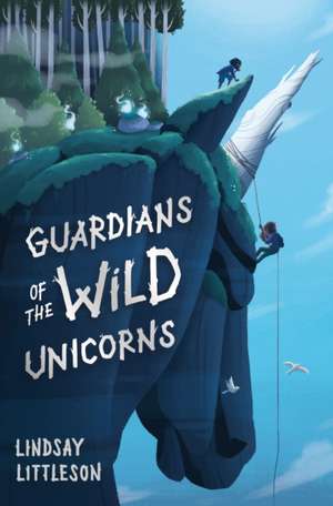 Guardians of the Wild Unicorns de Lindsay Littleson