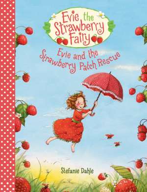 Evie and the Strawberry Patch Rescue de Stefanie Dahle