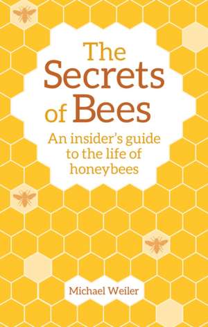 The Secrets of Bees de Michael Weiler