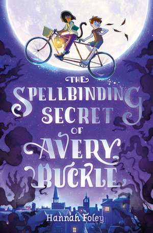 The Spellbinding Secret of Avery Buckle de Hannah Foley