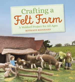 Crafting a Felt Farm de Rotraud Reinhard