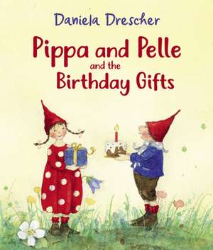 Pippa and Pelle and the Birthday Gifts de Daniela Drescher