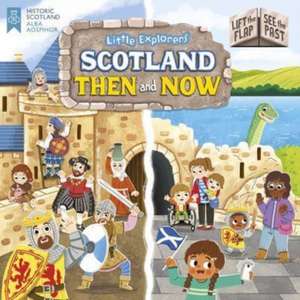 Little Explorers: Scotland Then and Now (Lift the Flap, See the Past) de Louise Forshaw