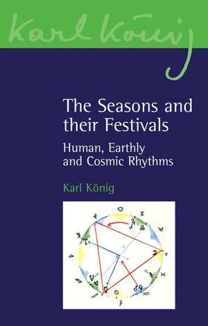 The Seasons and Their Festivals de Karl Konig